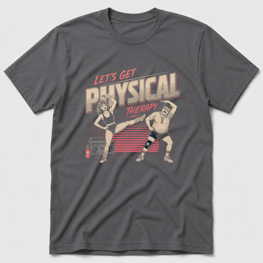 Let's Get Physical Therpy T-Shirt