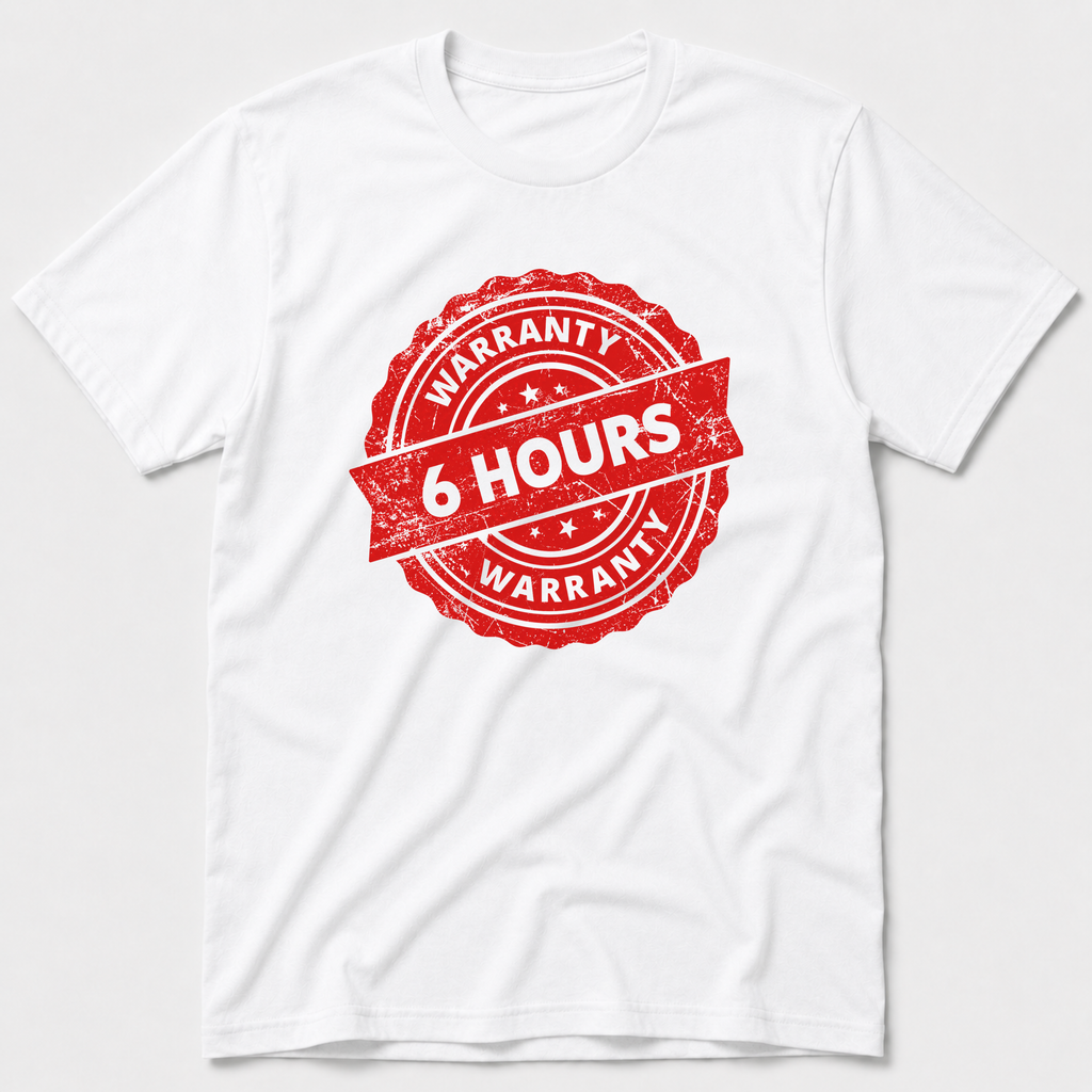 6 Hour Warranty T-Shirt
