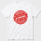 6 Hour Warranty T-Shirt