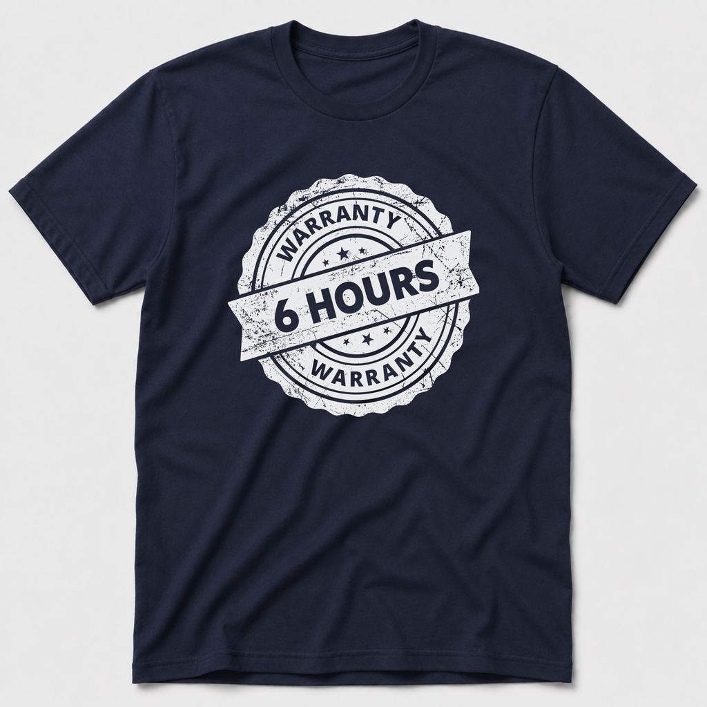 6 Hour Warranty T-Shirt