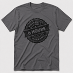 6 Hour Warranty T-Shirt