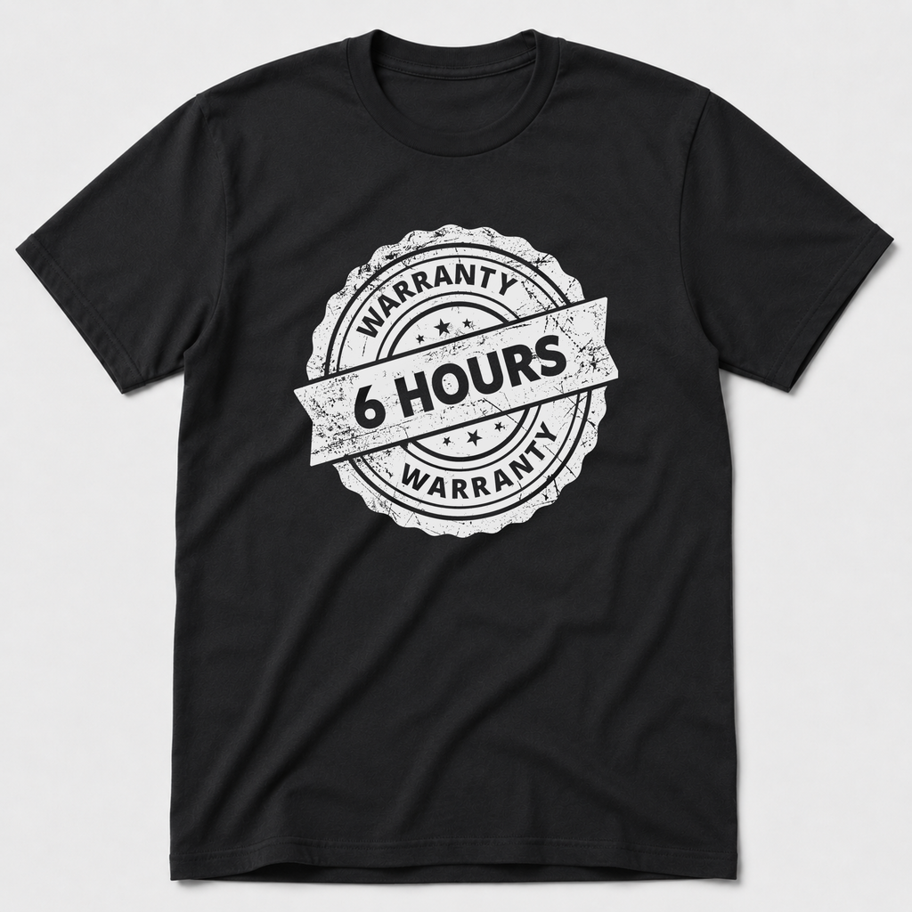 6 Hour Warranty T-Shirt