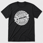 6 Hour Warranty T-Shirt