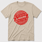 6 Hour Warranty T-Shirt