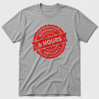 6 Hour Warranty T-Shirt