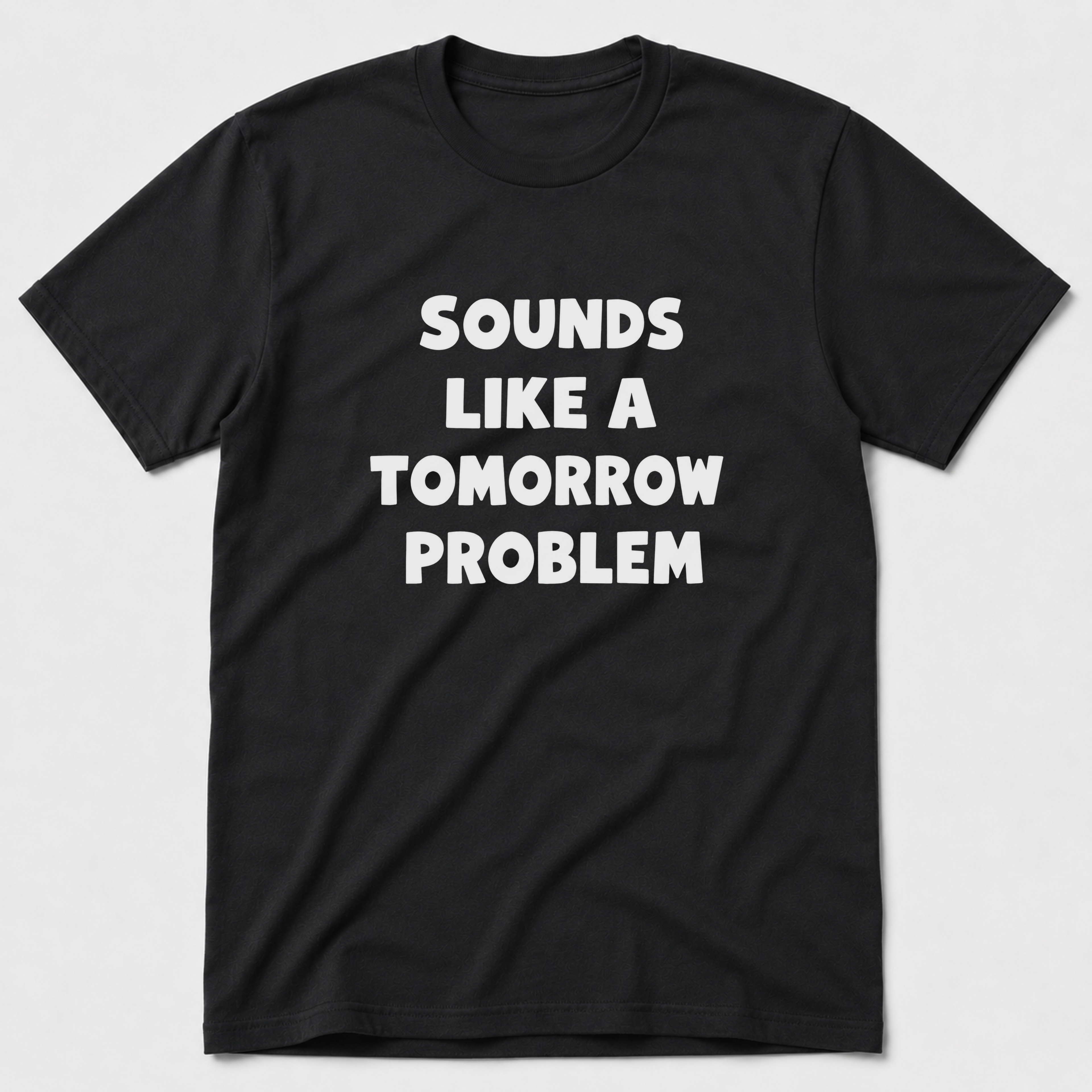 A Tomorrow Problem T-Shirt