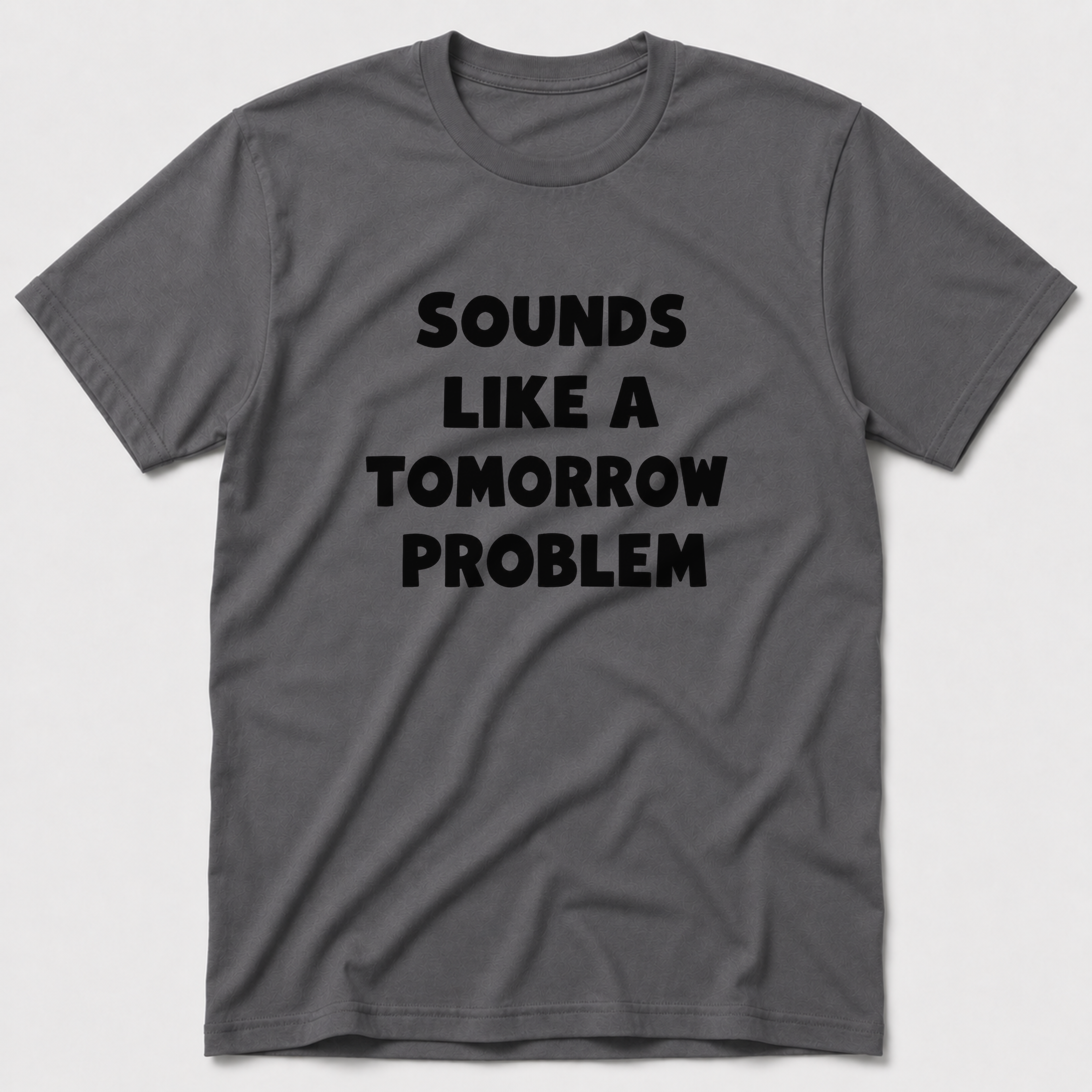A Tomorrow Problem T-Shirt