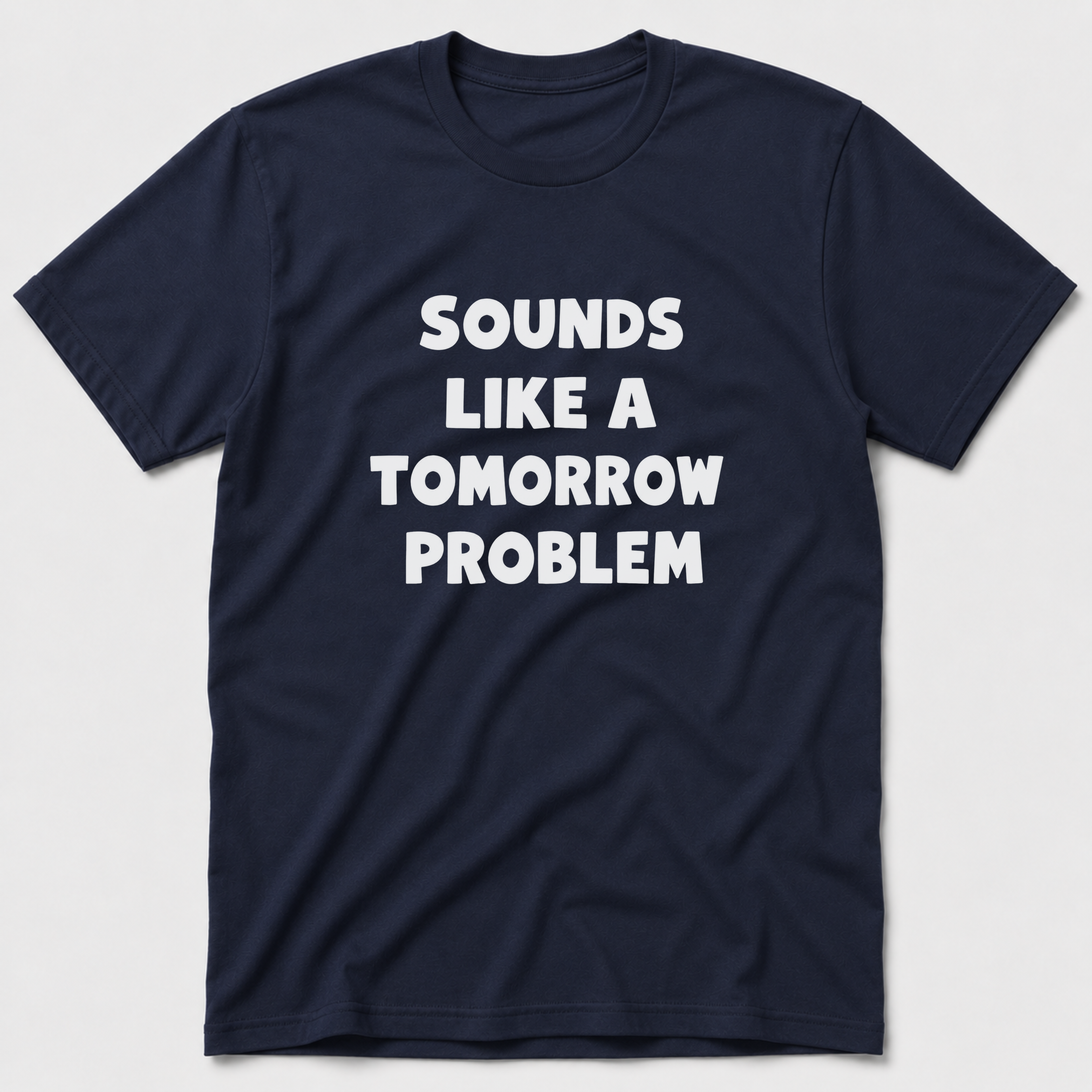 A Tomorrow Problem T-Shirt