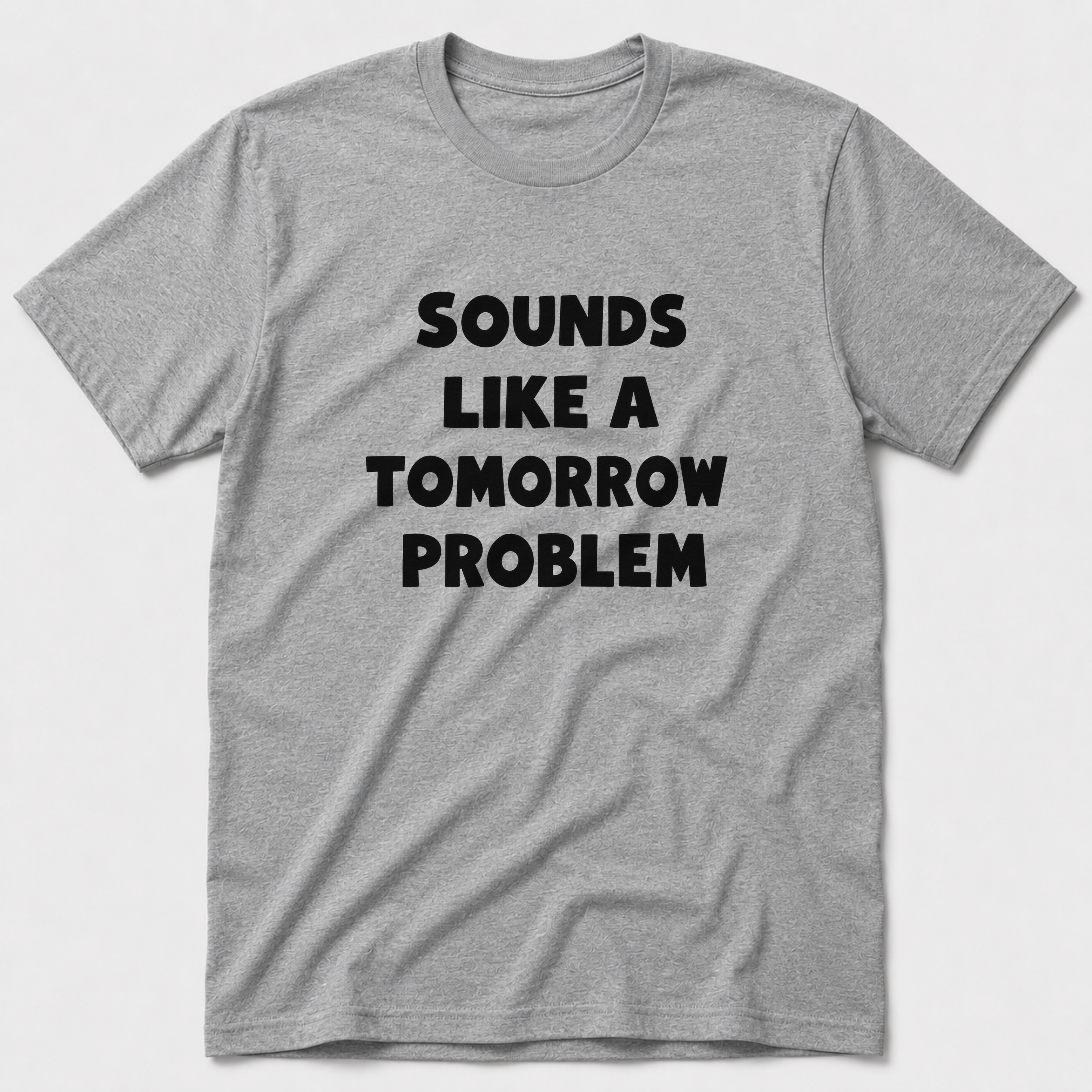 A Tomorrow Problem T-Shirt