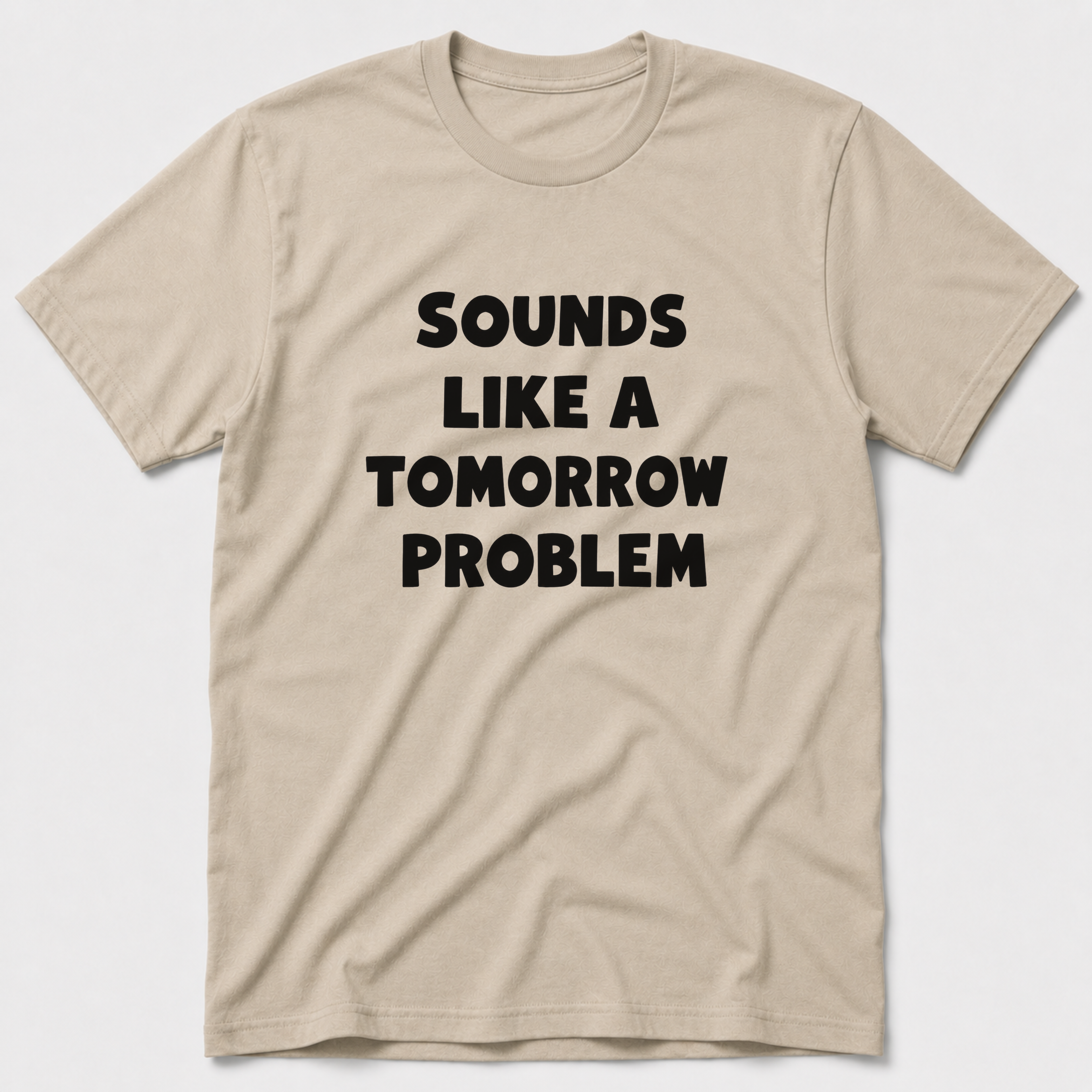 A Tomorrow Problem T-Shirt