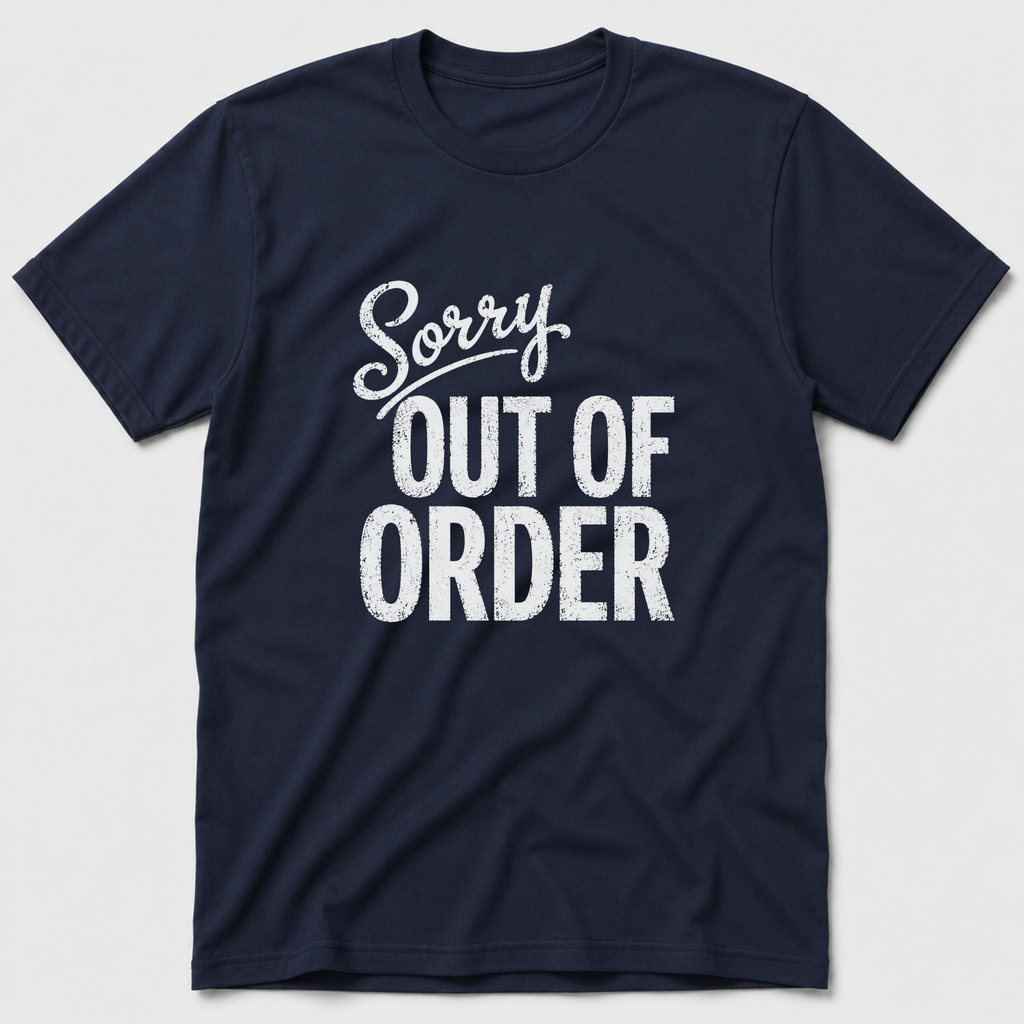 Sorry, Out Of Order T-Shirt