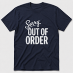 Sorry, Out Of Order T-Shirt