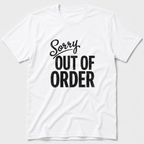 Sorry, Out Of Order T-Shirt