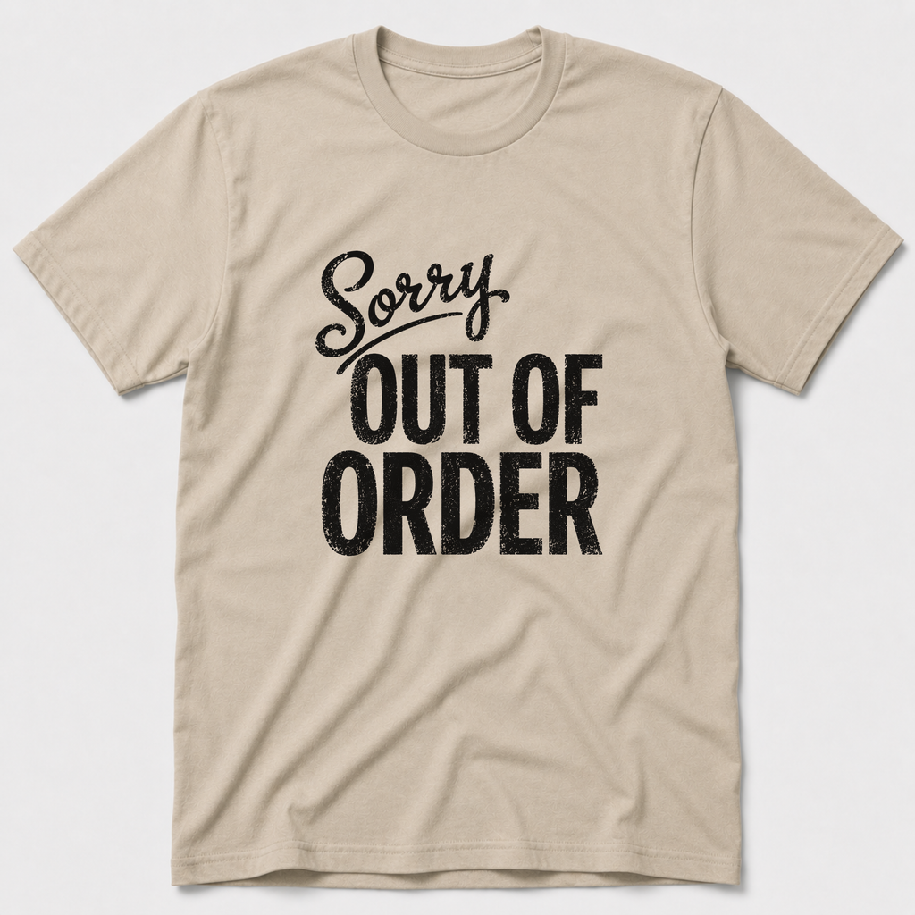 Sorry, Out Of Order T-Shirt
