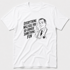 Choose Something Fun T-Shirt