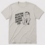 Choose Something Fun T-Shirt