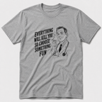 Choose Something Fun T-Shirt