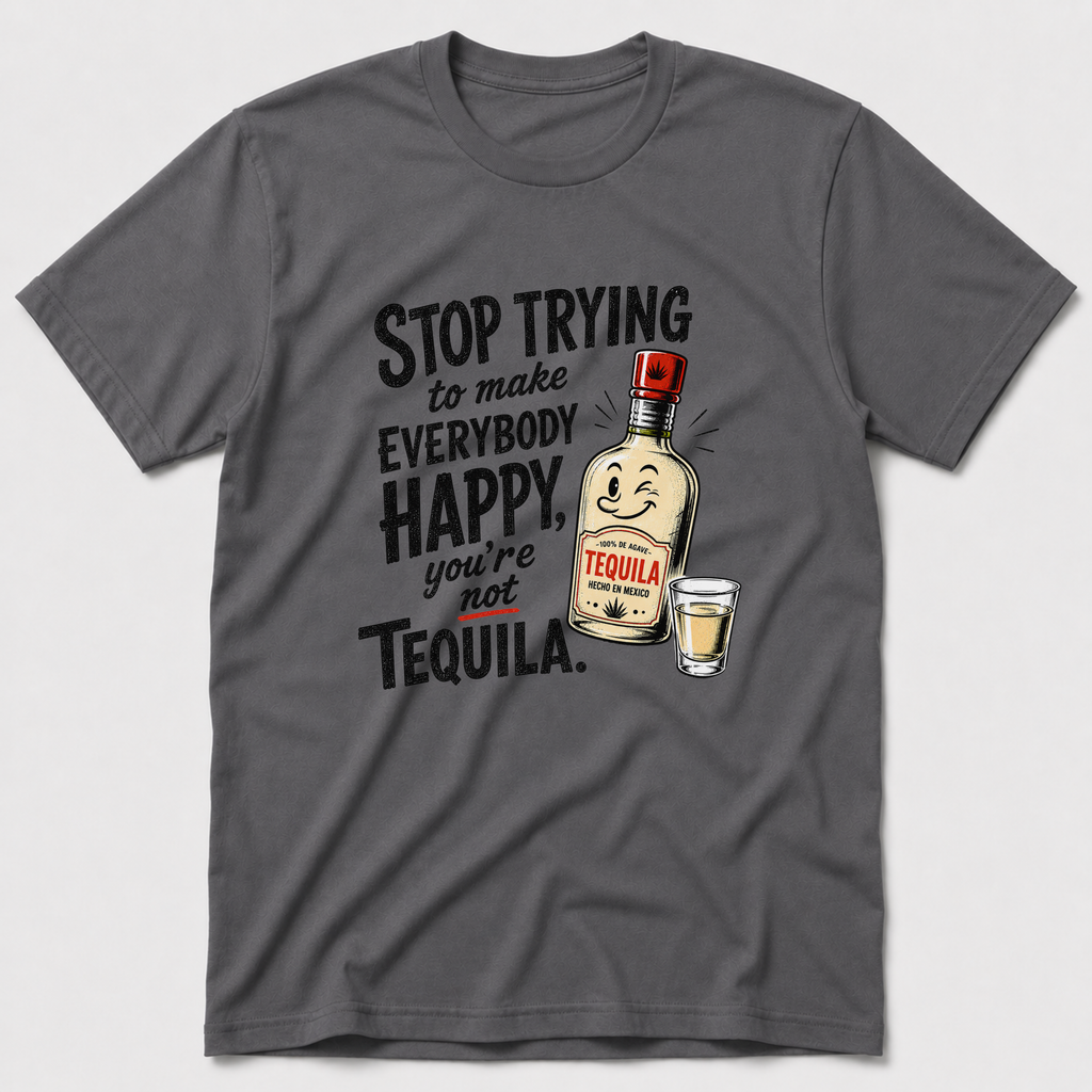 You're Not Tequila T-Shirt