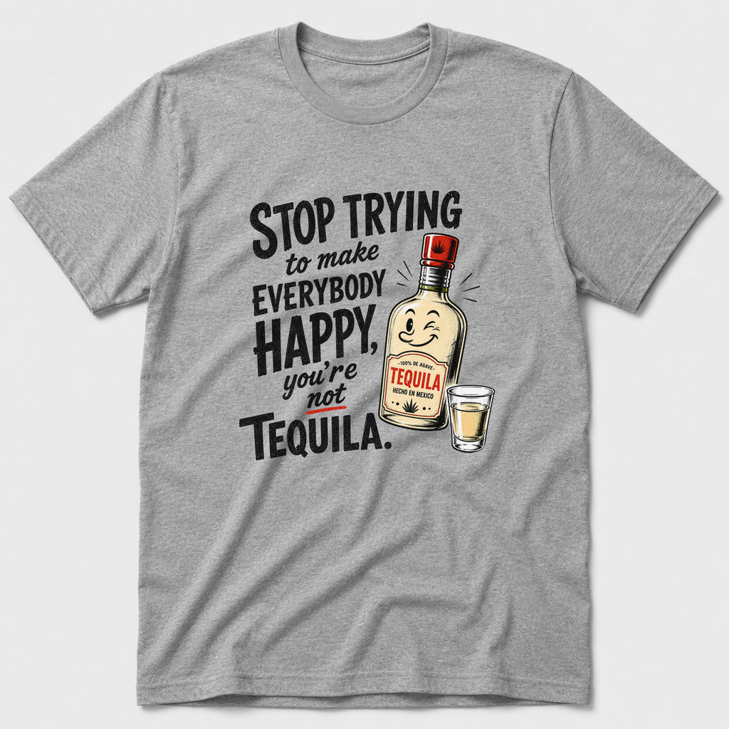 You're Not Tequila T-Shirt