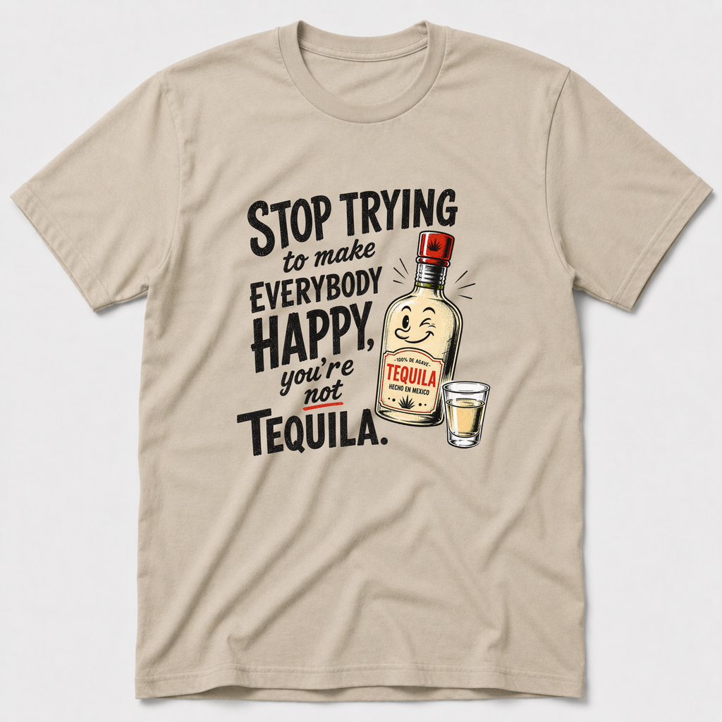 You're Not Tequila T-Shirt