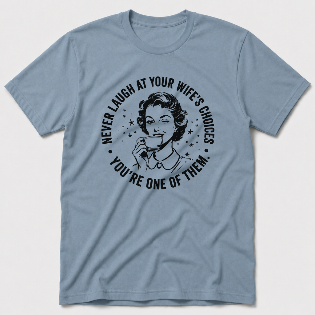 Wife's Choices T-Shirt