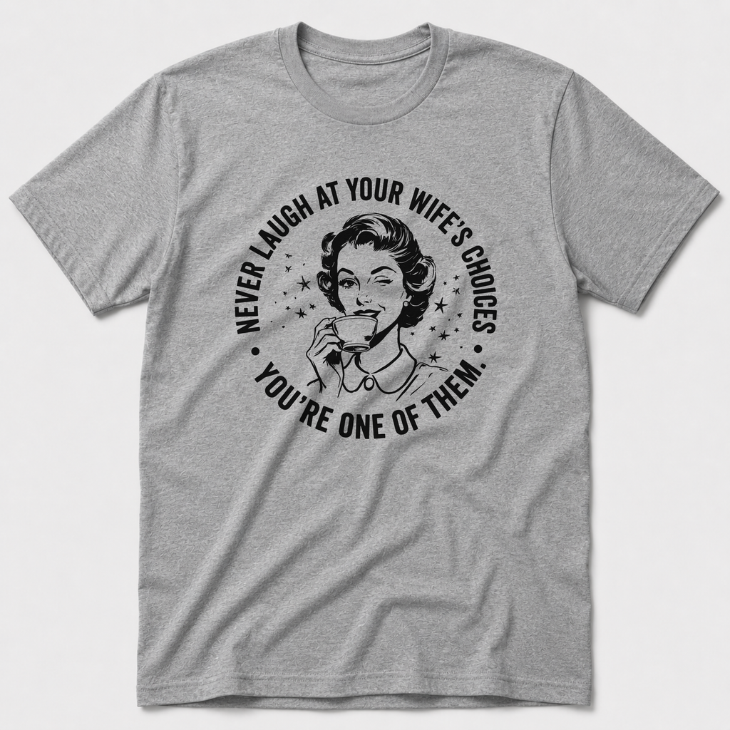 Wife's Choices T-Shirt