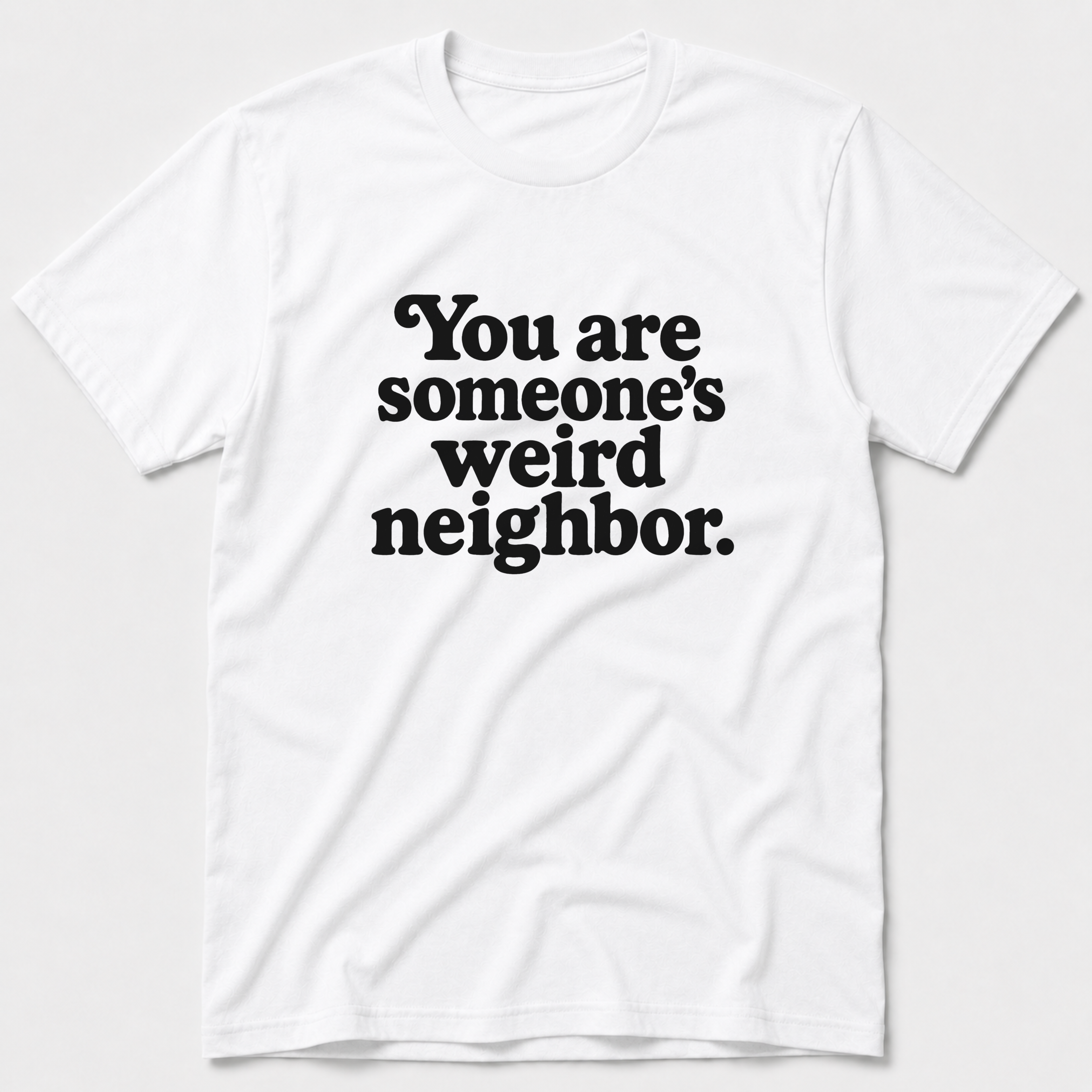 Weird Neighbor T-Shirt