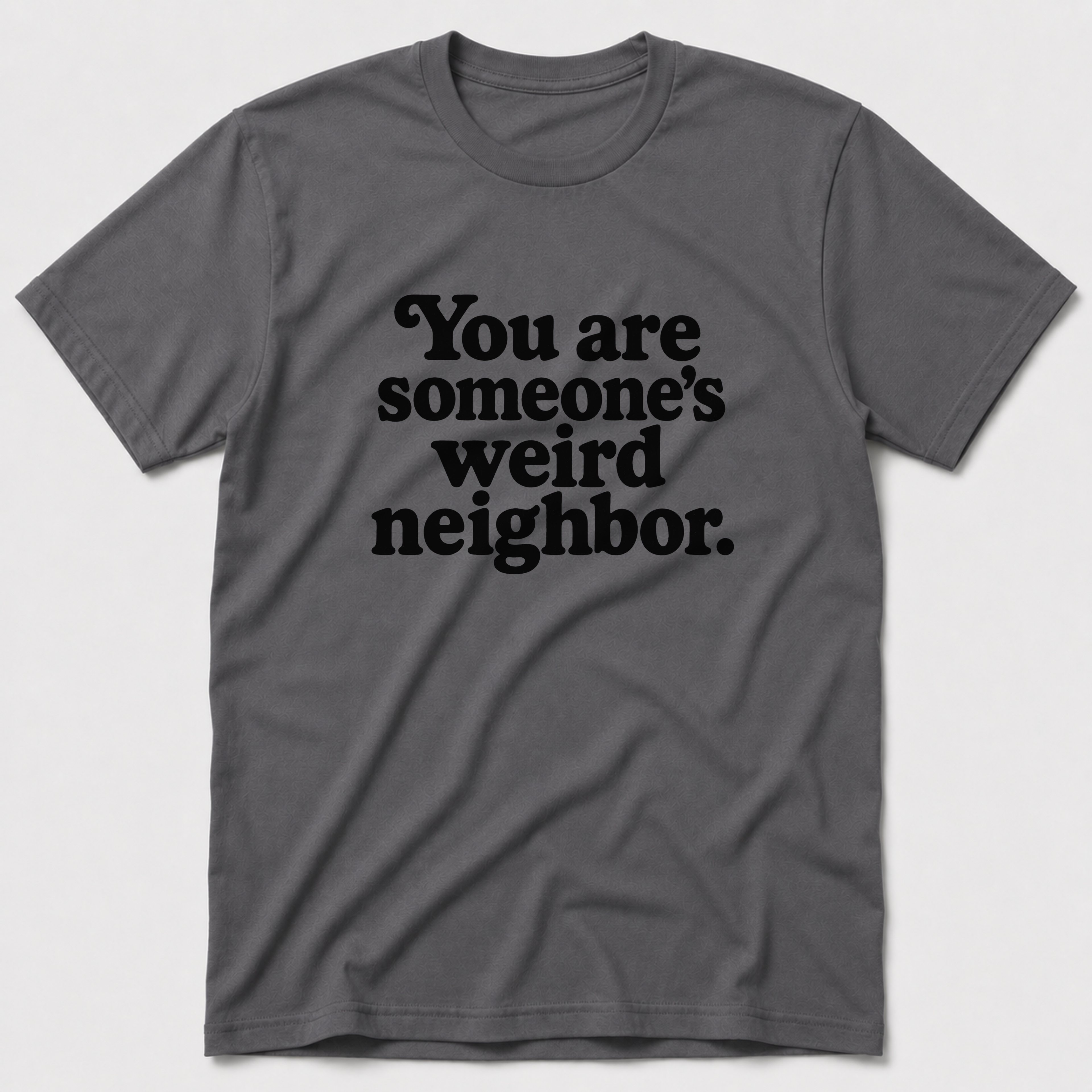 Weird Neighbor T-Shirt