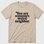 Weird Neighbor T-Shirt