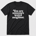 Weird Neighbor T-Shirt