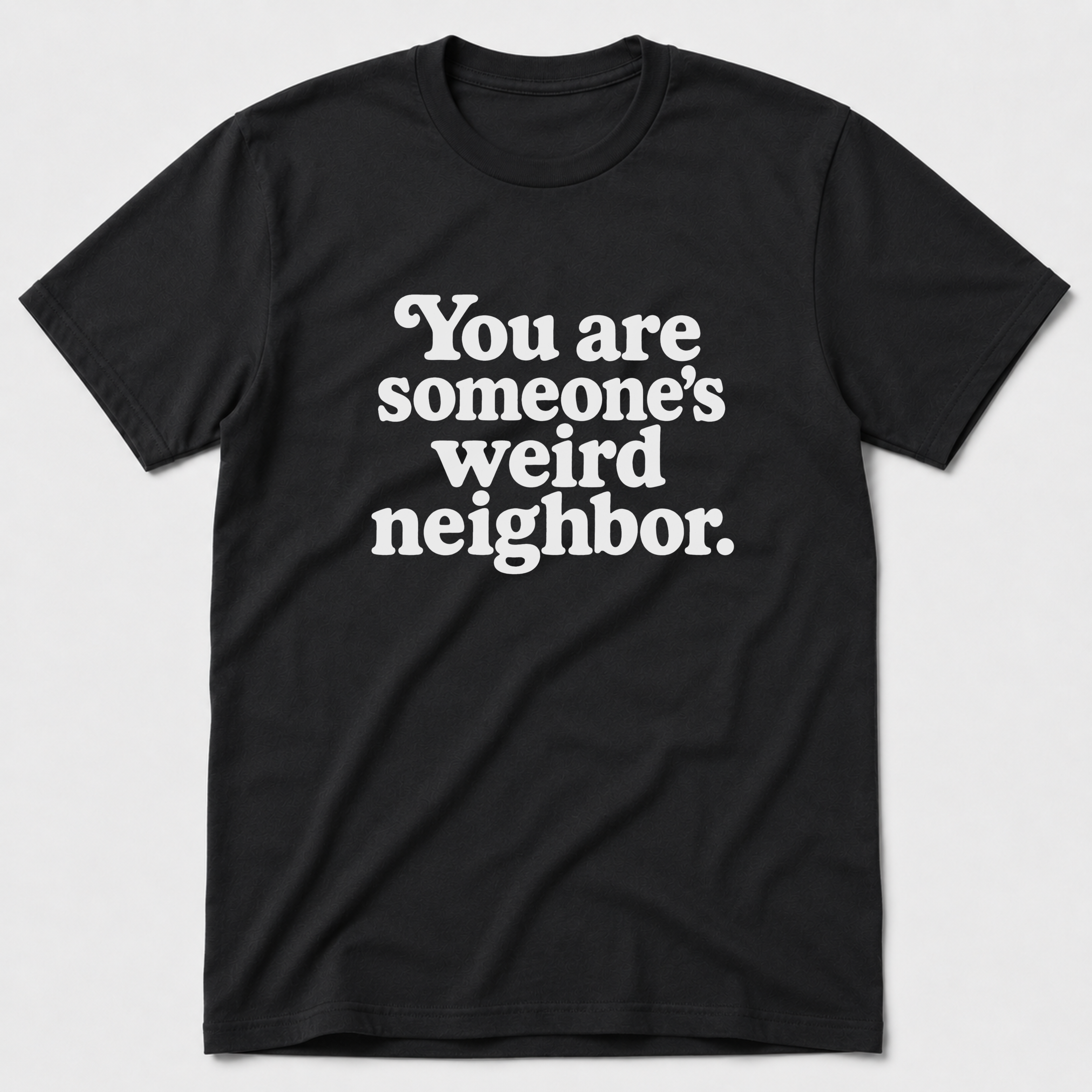 Weird Neighbor T-Shirt