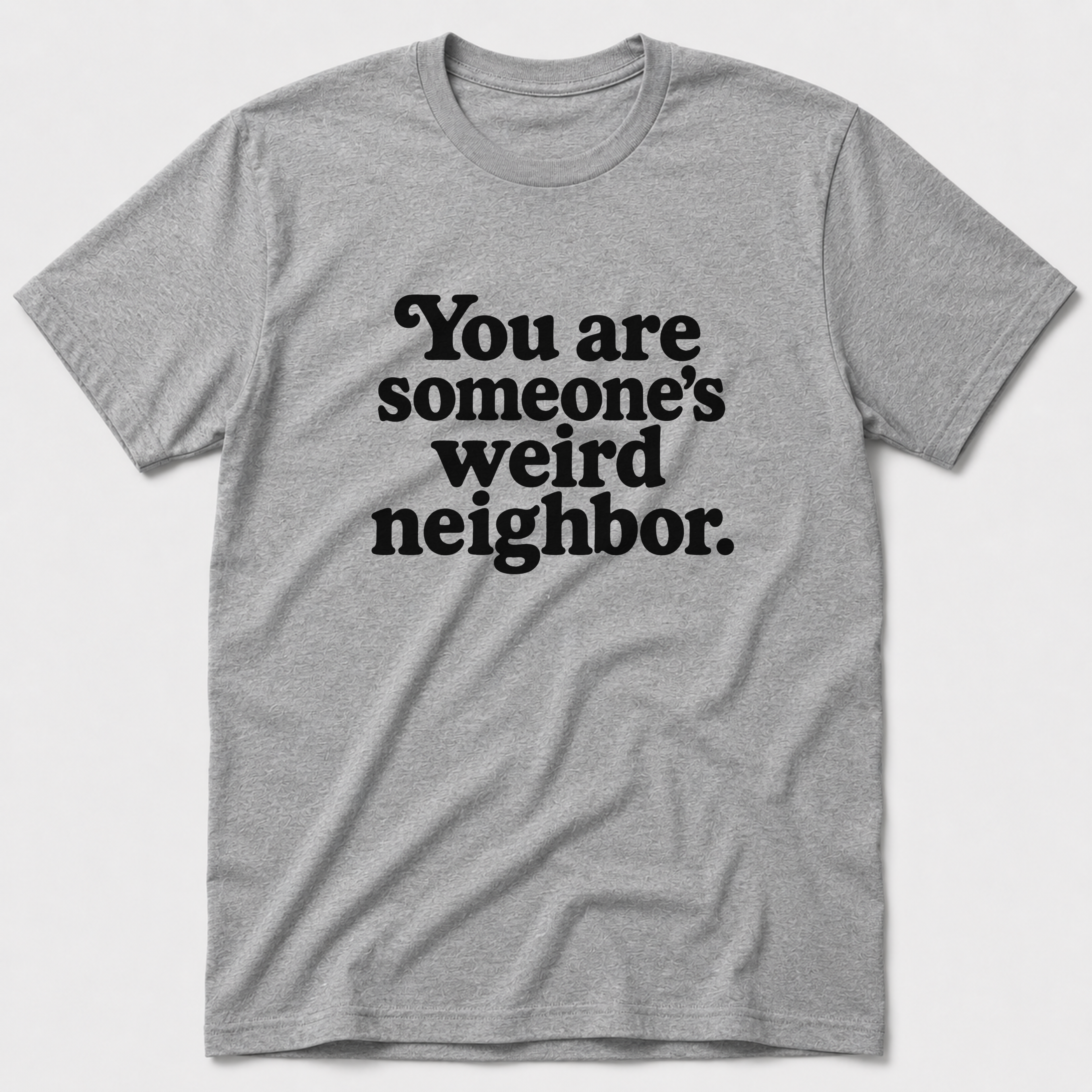 Weird Neighbor T-Shirt