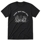 Care Way, Way Less T-Shirt