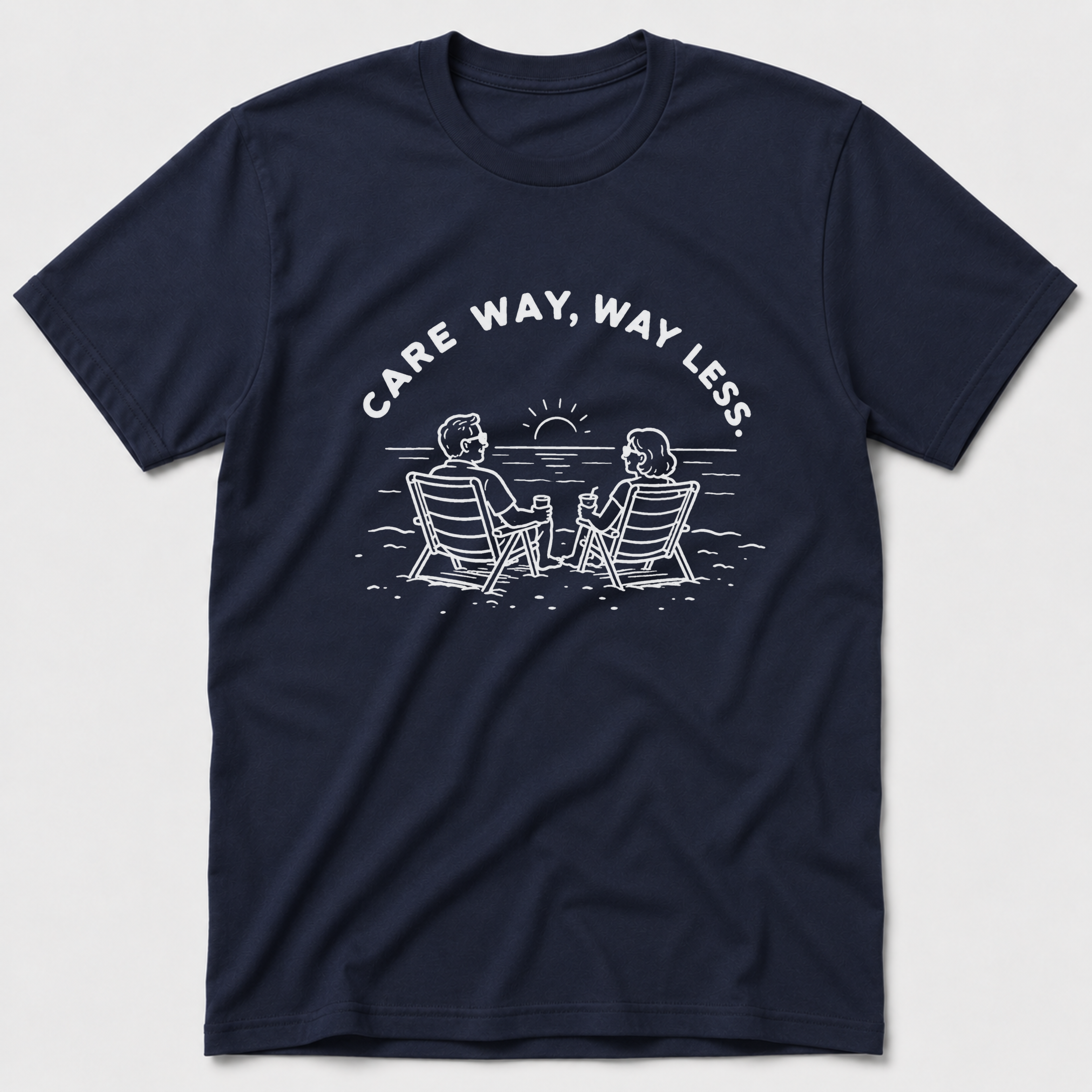 Care Way, Way Less T-Shirt