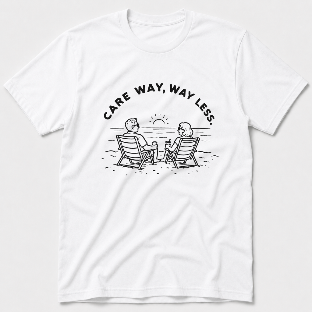 Care Way, Way Less T-Shirt