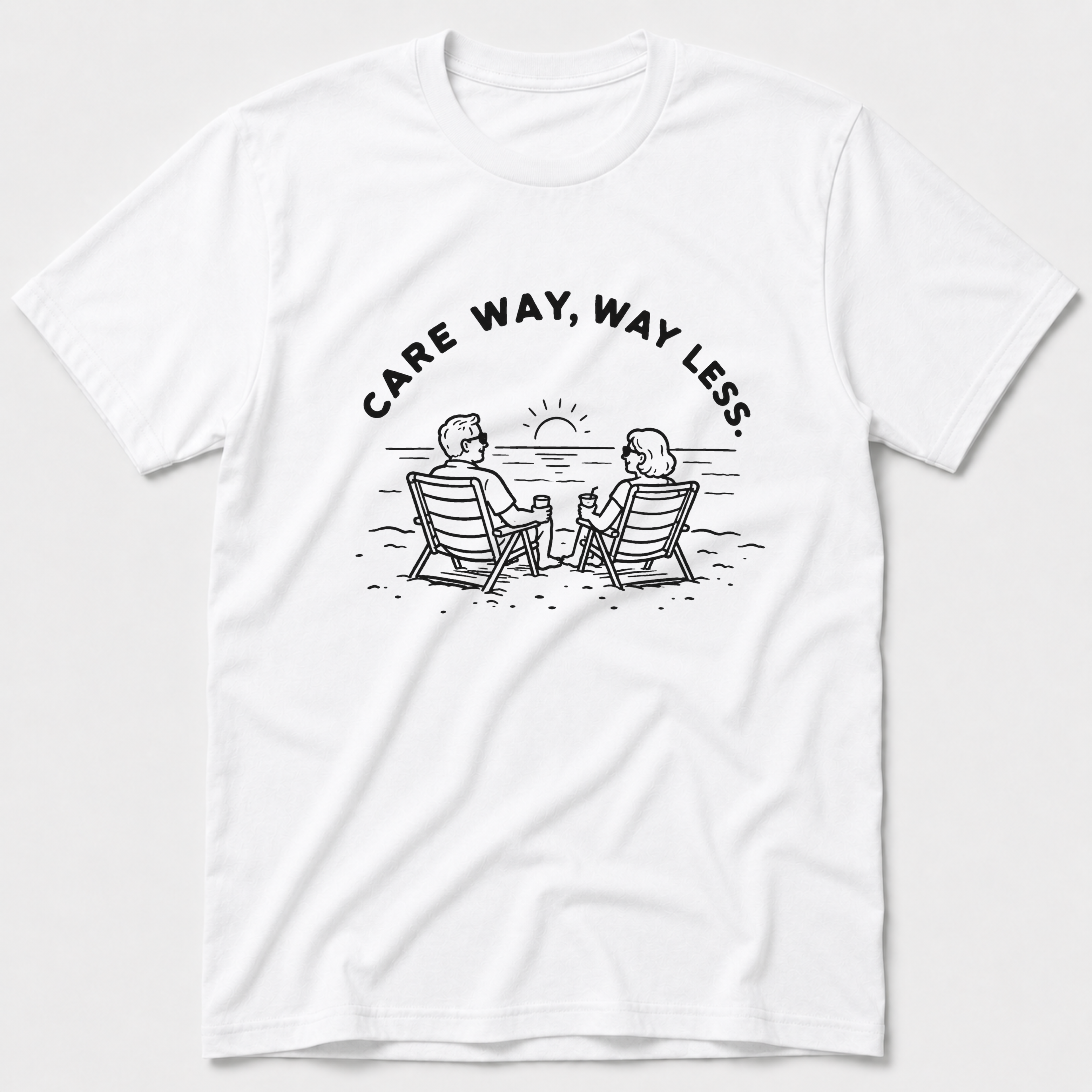 Care Way, Way Less T-Shirt