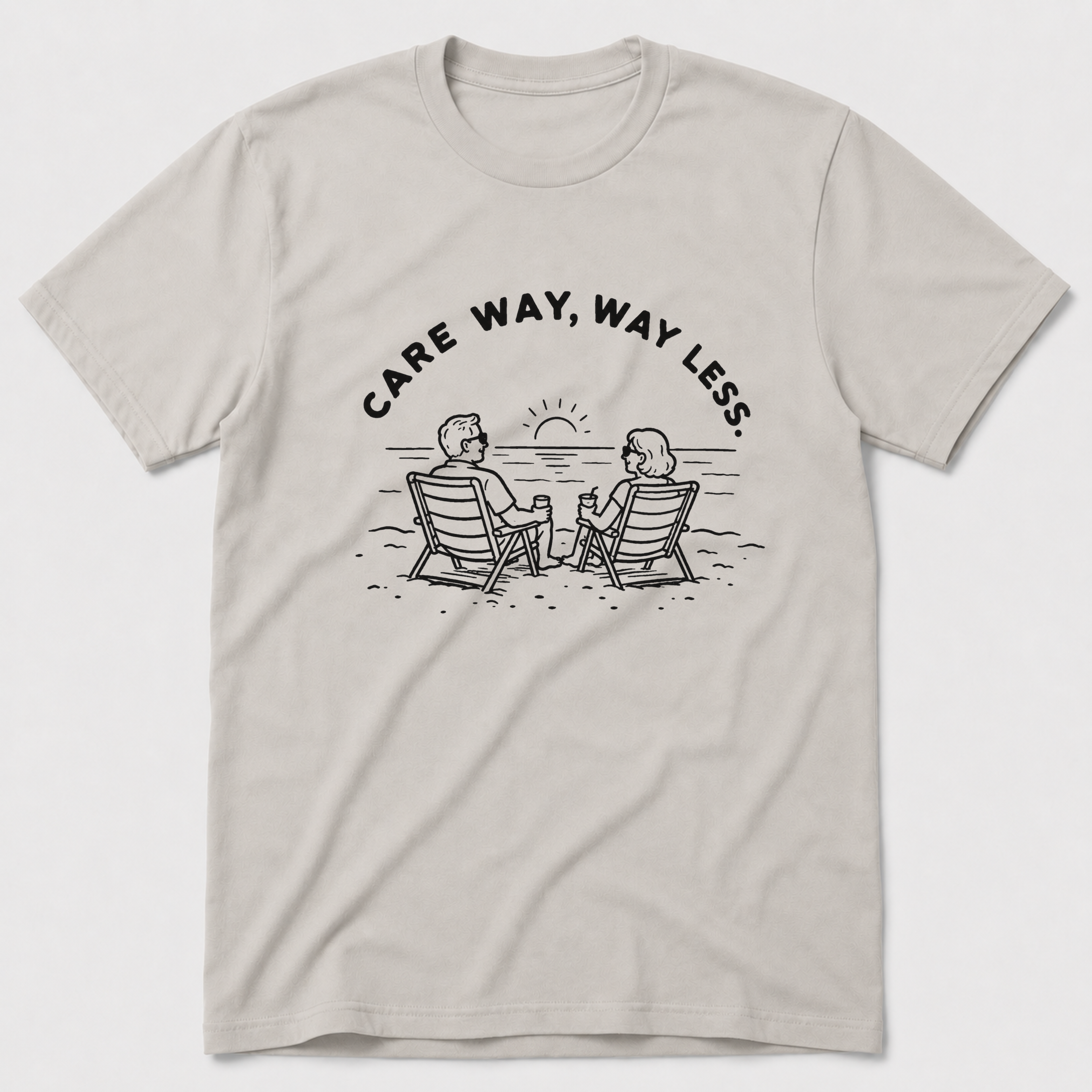 Care Way, Way Less T-Shirt