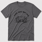 Care Way, Way Less T-Shirt