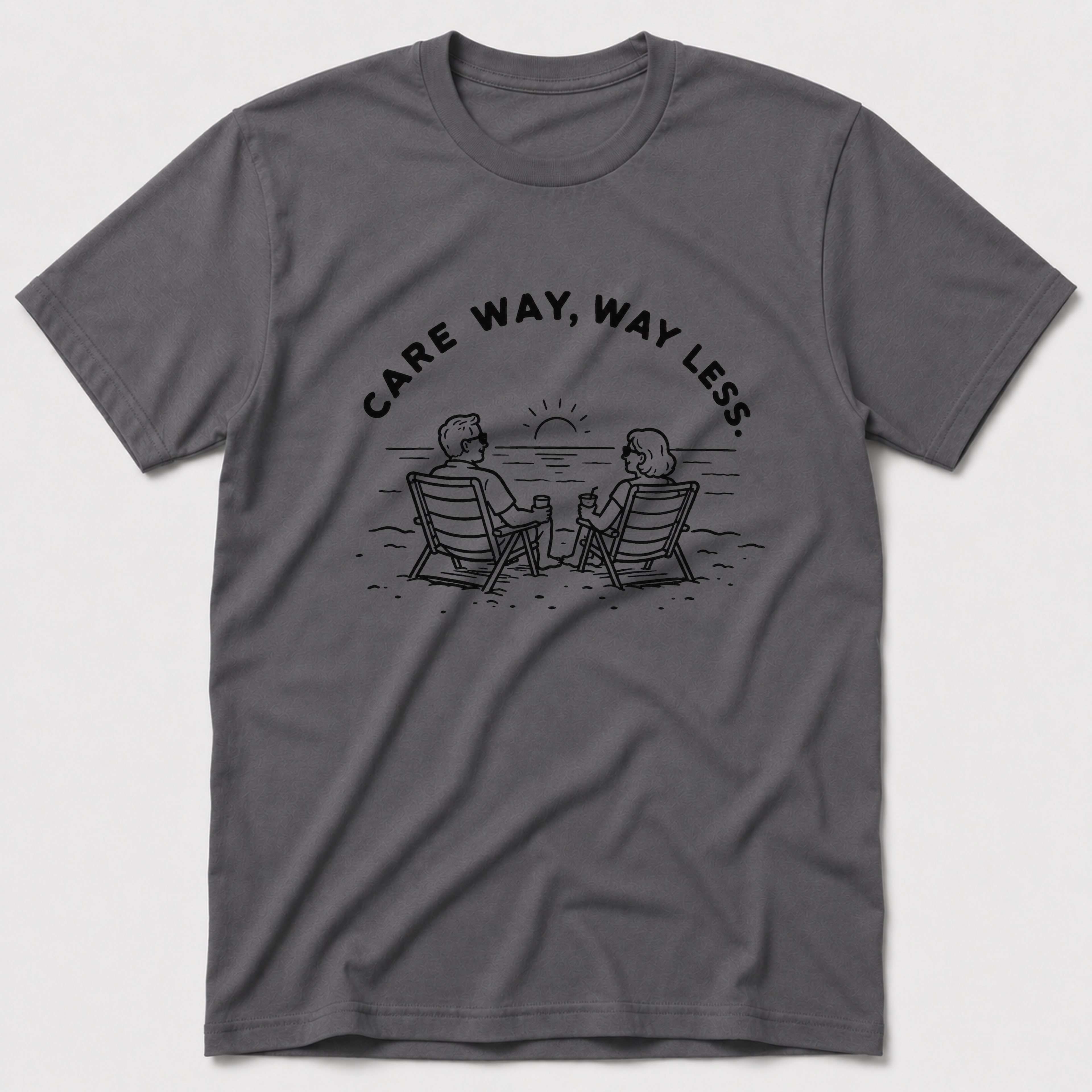 Care Way, Way Less T-Shirt