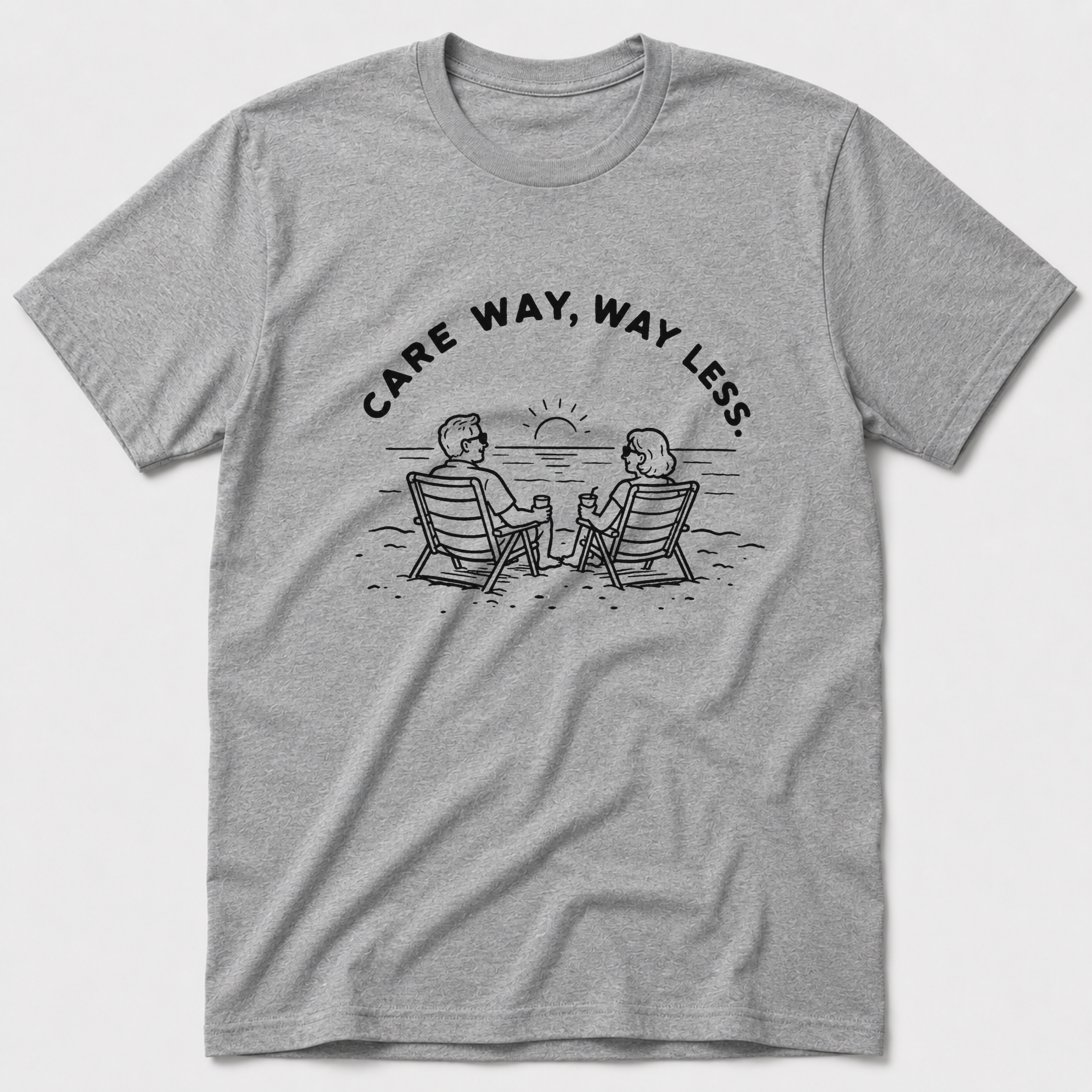 Care Way, Way Less T-Shirt