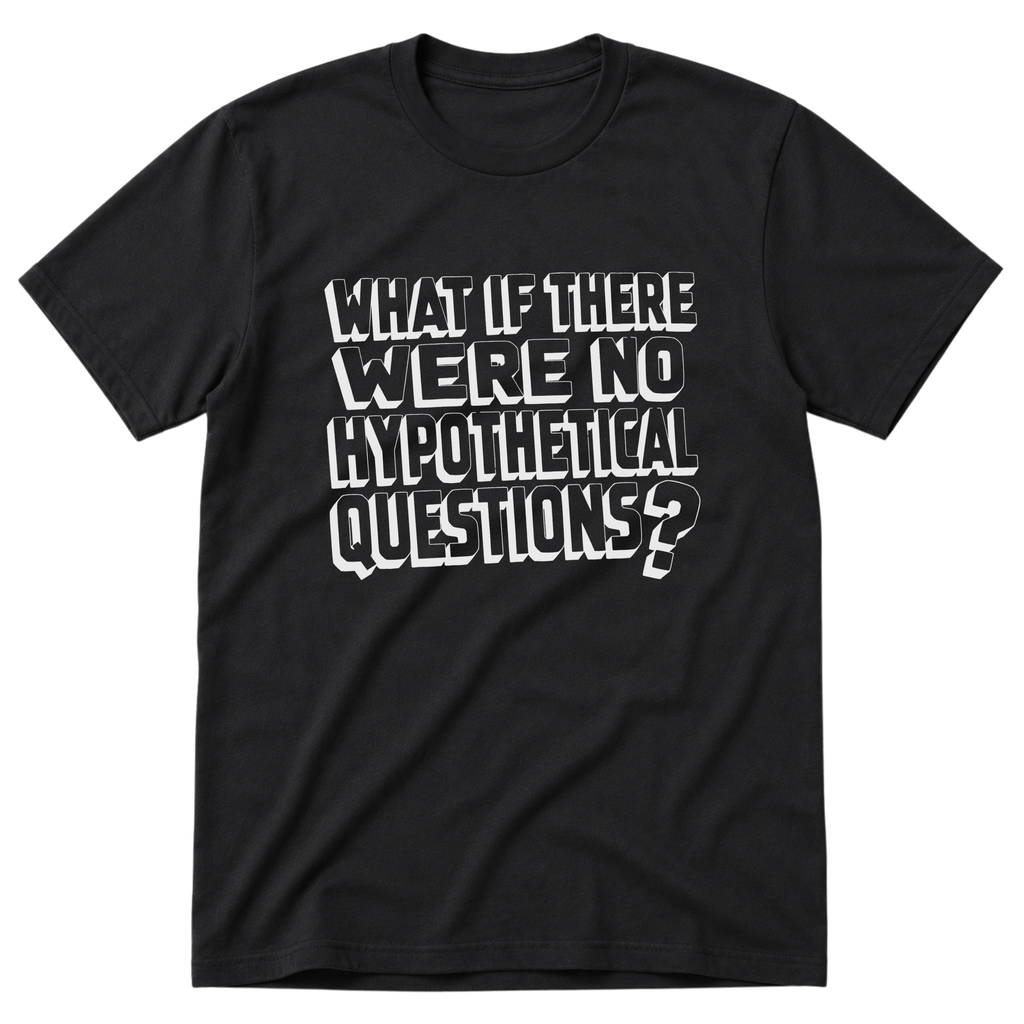 Hypotheticals T-Shirt