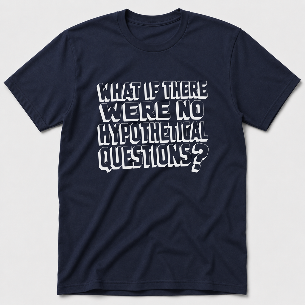 Hypotheticals T-Shirt
