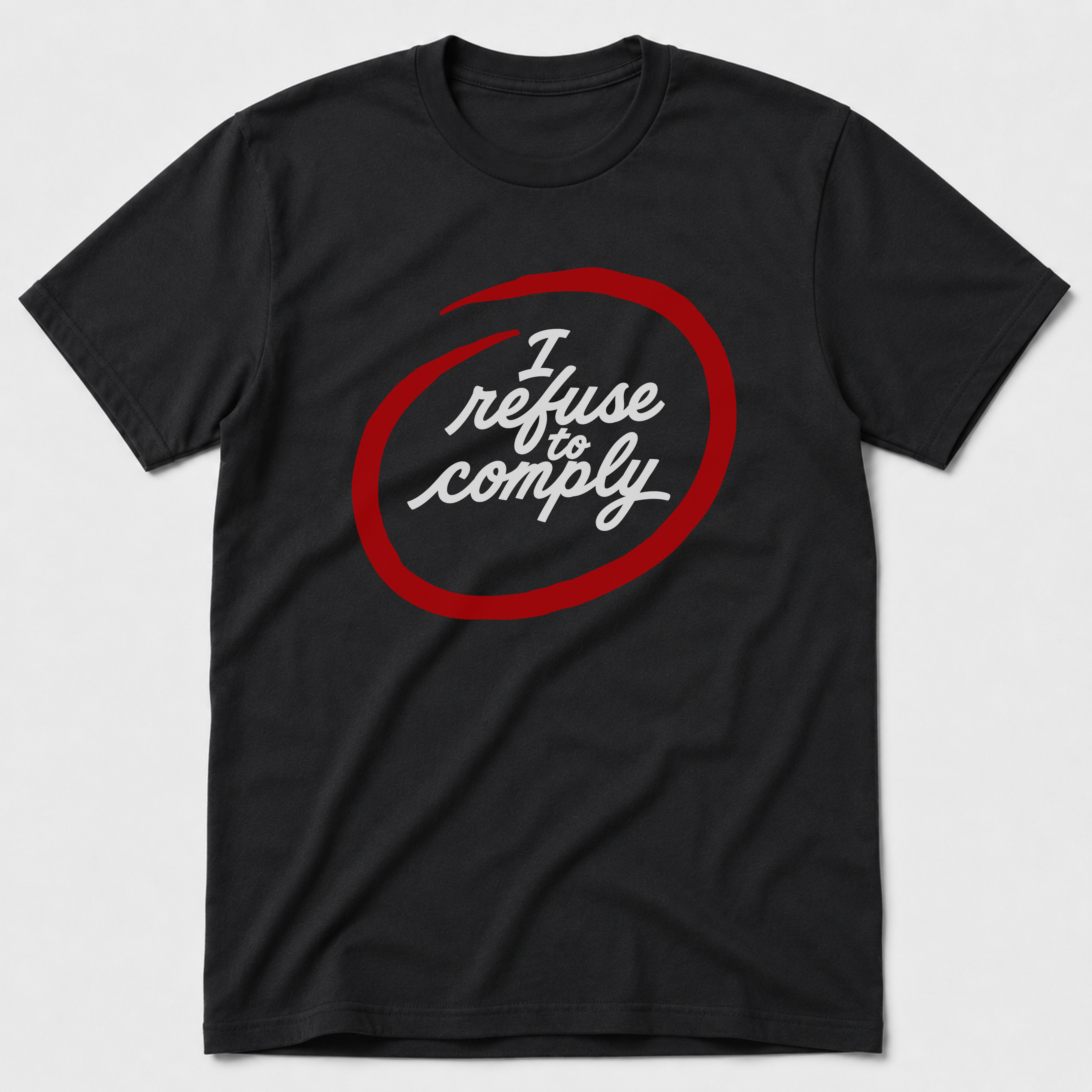I Refuse To Comply Black T-Shirt