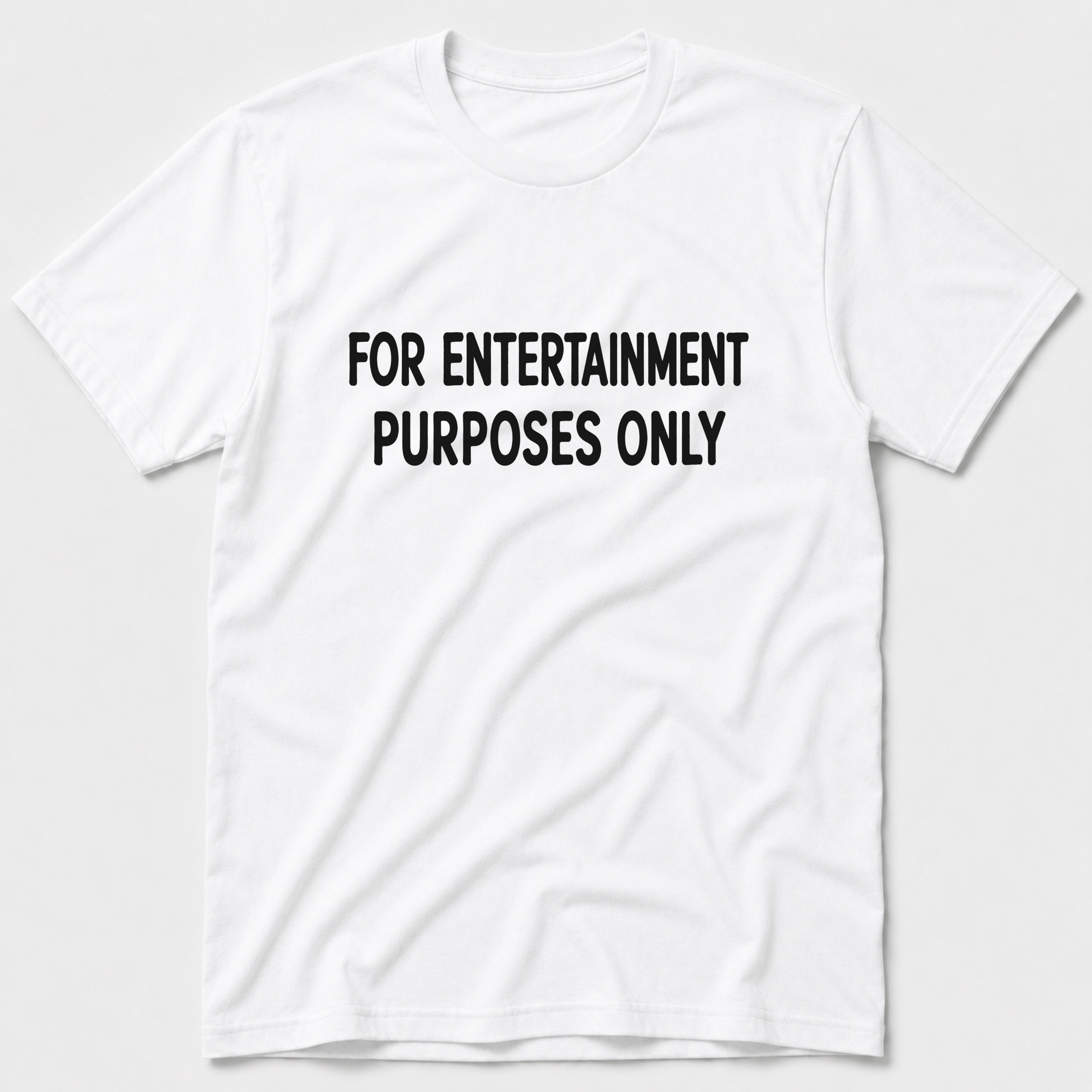 For Entertainment Purposes Only T-Shirt