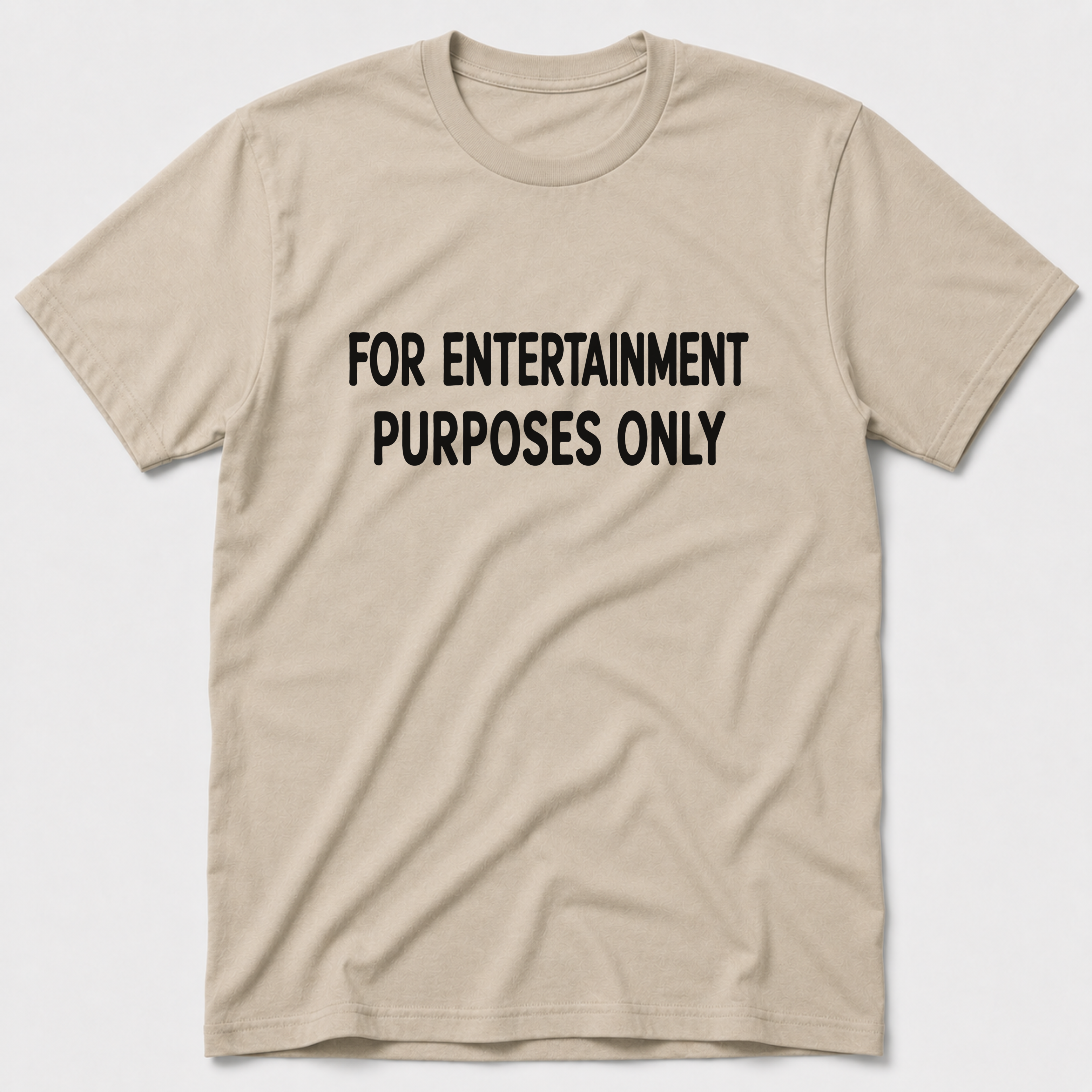 For Entertainment Purposes Only T-Shirt