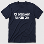 For Entertainment Purposes Only T-Shirt