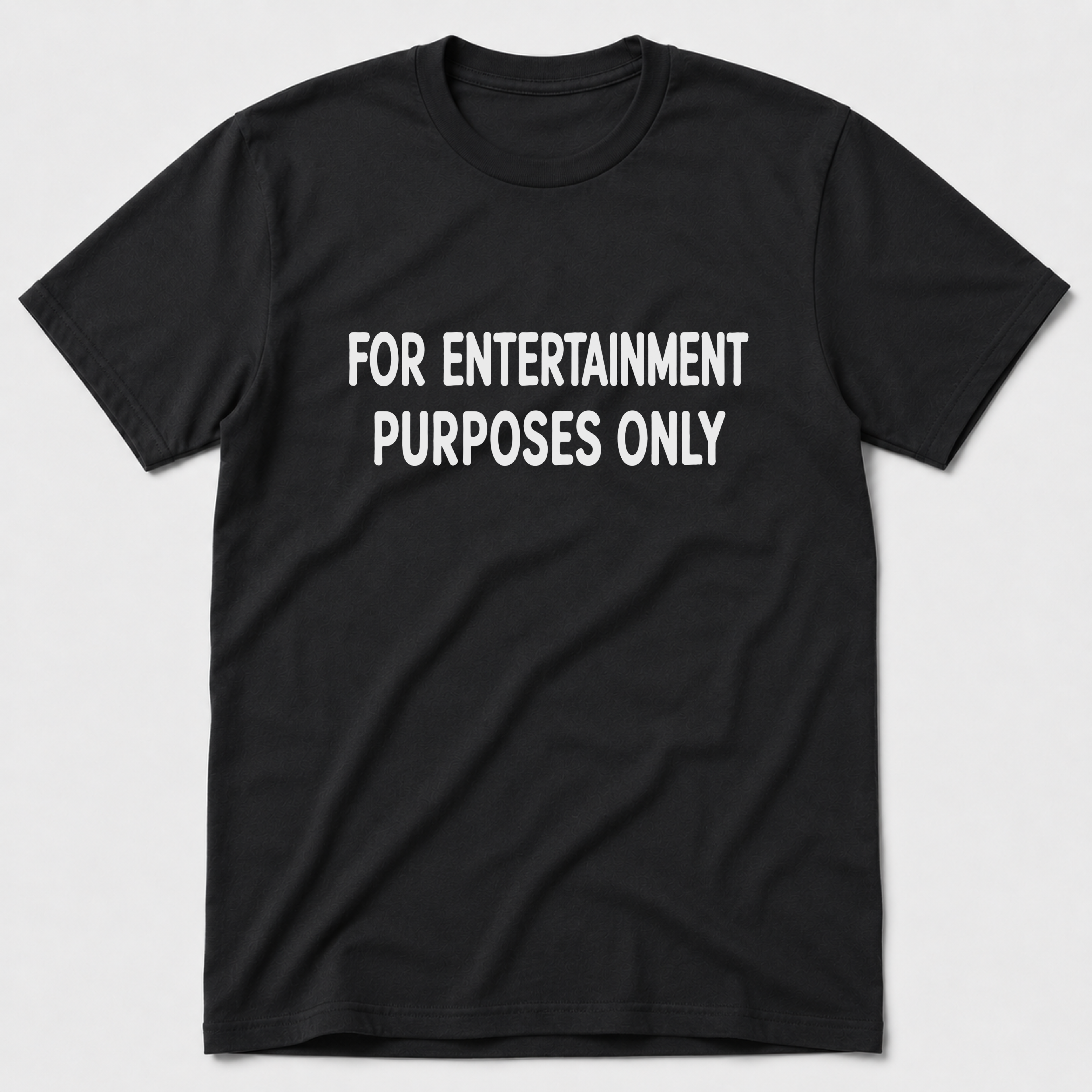 For Entertainment Purposes Only T-Shirt