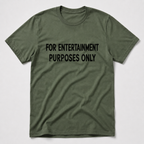 For Entertainment Purposes Only T-Shirt