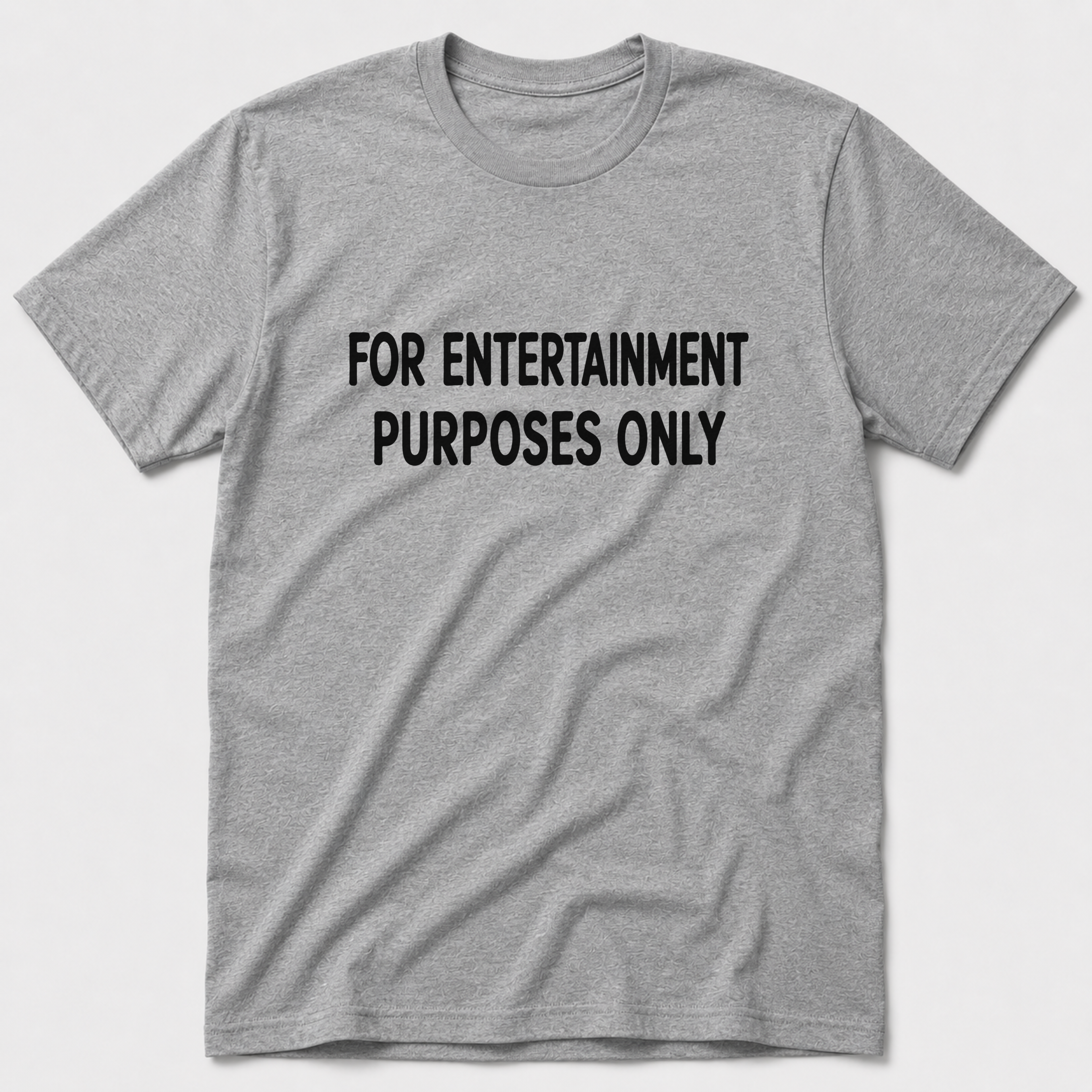 For Entertainment Purposes Only T-Shirt