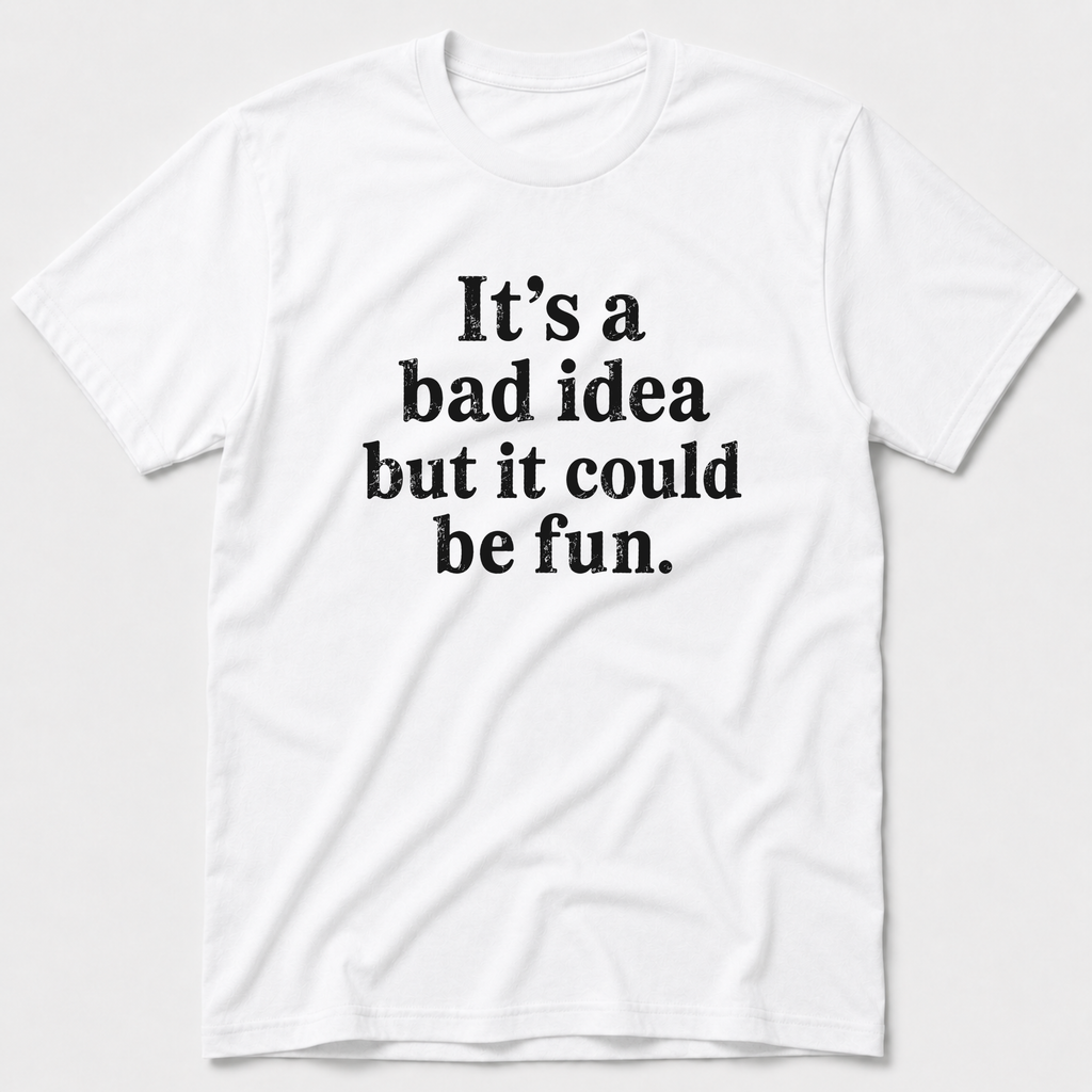 Bad Idea